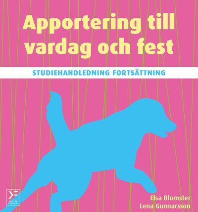 Apportering till vardag och fest : studiehandledning fortsättning - Lena Gunnarsson - Books - Klickerförlaget Göteborg - 9789198580310 - April 28, 2020