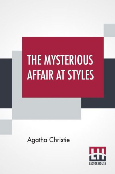 The Mysterious Affair At Styles - Agatha Christie - Bøker - Lector House - 9789353361310 - 20. mai 2019