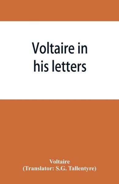Voltaire in his letters; being a selection from his correspondence - Voltaire - Bücher - Alpha Edition - 9789353866310 - 10. September 2019