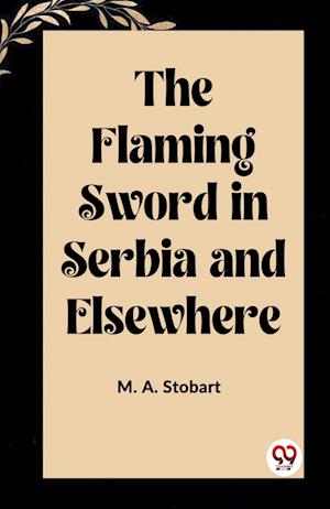 Cover for M A Stobart · The Flaming Sword in Serbia and Elsewhere (Edition2023) (Paperback Book) (2023)