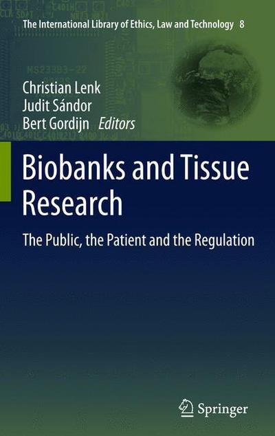 Christian Lenk · Biobanks and Tissue Research: The Public, the Patient and the Regulation - The International Library of Ethics, Law and Technology (Paperback Book) [2011 edition] (2013)