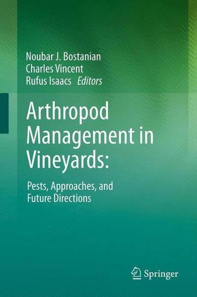 Cover for Noubar J Bostanian · Arthropod Management in Vineyards:: Pests, Approaches, and Future Directions (Hardcover Book) [2012 edition] (2012)