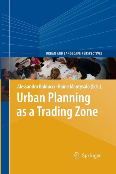 Cover for Balducci  Alessandro · Urban Planning as a Trading Zone - Urban and Landscape Perspectives (Paperback Book) [2013 edition] (2015)