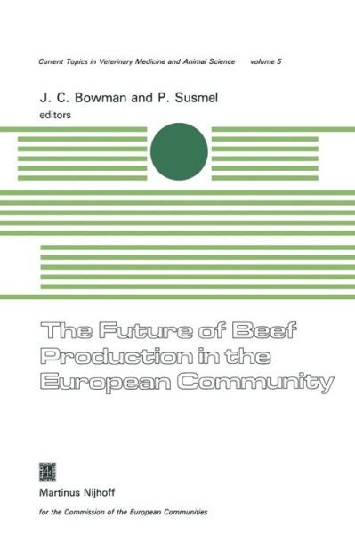 Cover for J C Bowman · The Future of Beef Production in the European Community: A Seminar in the EEC Programme of Coordination of Research on Beef Production and Land Use, organised by M. Bonsembiante and P. Susmel. With J.C. Bowman as conference chairman, at Abano Terme, Italy (Paperback Bog) [Softcover reprint of the original 1st ed. 1979 edition] (2012)