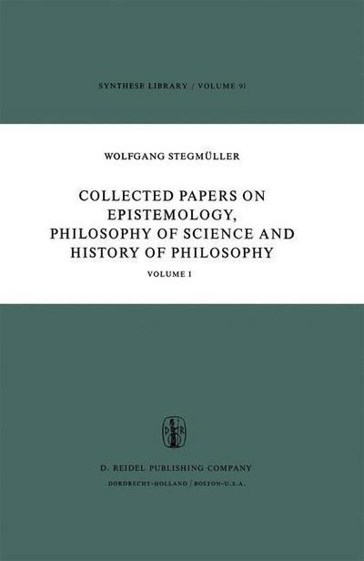 Cover for W. Stegmuller · Collected Papers on Epistemology, Philosophy of Science and History of Philosophy: Volume I - Synthese Library (Paperback Book) [Softcover reprint of the original 1st ed. 1977 edition] (2011)