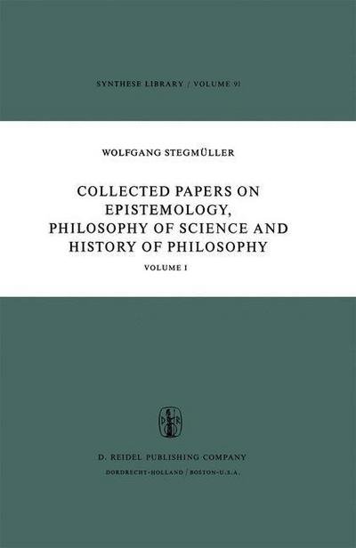 Collected Papers on Epistemology, Philosophy of Science and History of Philosophy: Volume I - Synthese Library - W. Stegmuller - Bøger - Springer - 9789401011310 - 13. december 2011