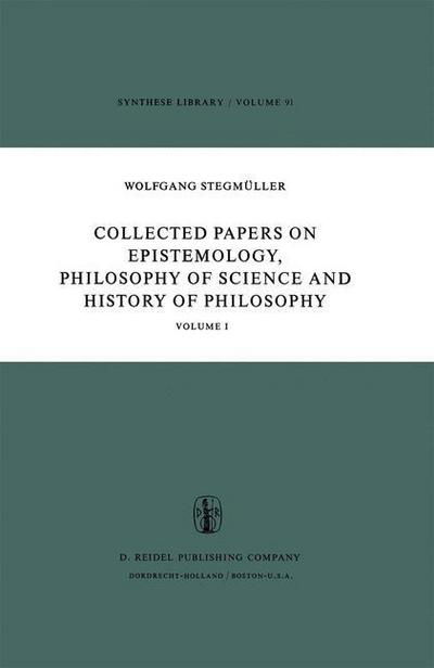 Cover for W. Stegmuller · Collected Papers on Epistemology, Philosophy of Science and History of Philosophy: Volume I - Synthese Library (Pocketbok) [Softcover reprint of the original 1st ed. 1977 edition] (2011)