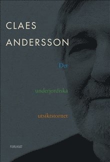 Cover for Claes Andersson · Det underjordiska utsiktstornet (Bound Book) (2018)
