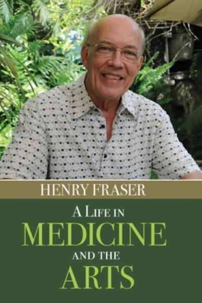 Cover for Henry Fraser · A Life in Medicine and the Arts (Paperback Book) (2021)