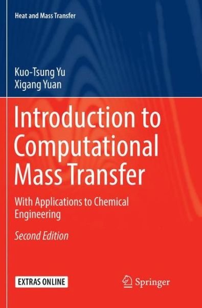 Cover for Kuo-Tsung Yu · Introduction to Computational Mass Transfer: With Applications to Chemical Engineering - Heat and Mass Transfer (Pocketbok) [Softcover reprint of the original 2nd ed. 2017 edition] (2018)