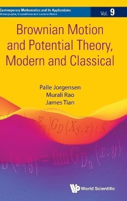 Cover for Jorgensen, Palle (The Univ Of Iowa, Usa) · Brownian Motion And Potential Theory, Modern And Classical - Contemporary Mathematics And Its Applications: Monographs, Expositions And Lecture Notes (Hardcover Book) (2024)