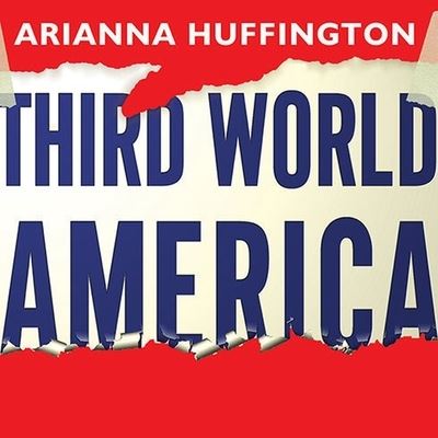 Cover for Arianna Huffington · Third World America (CD) (2010)