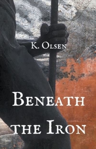 Cover for K Olsen · Beneath the Iron - The Revealed World (Paperback Book) (2021)