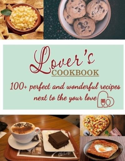 Cover for Roseann Smith · Lover's Cookbook: 100+ perfect and wonderful recipes next to the your love (Paperback Bog) (2022)