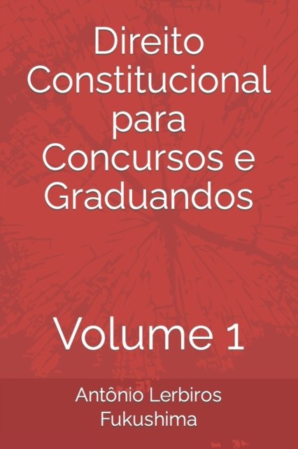Cover for Fukushima Antonio Lerbiros Fukushima · Direito Constitucional para Concursos e Graduandos: Volume 1 (Paperback Book) (2022)