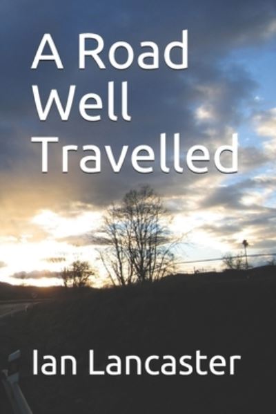 Cover for Ian Lancaster · A Road Well Travelled (Paperback Book) (2021)