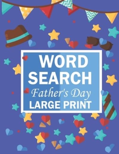 Cover for Rakibul Islam · Word Search Fathers Day Large Print: Father's day gift for Dads arge Print Word Search Books Father's day gift for Dads arge Print Word Search Books (Paperback Book) (2021)