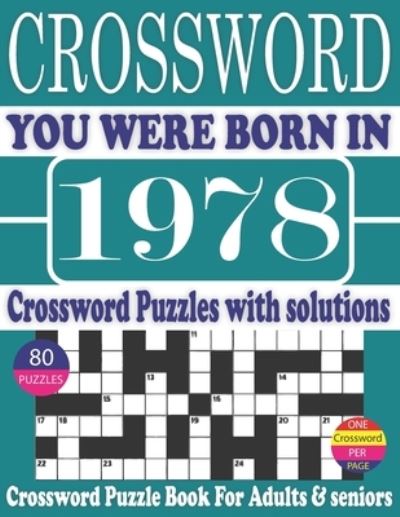 You Were Born in 1978: Crossword Puzzle Book: Crossword Puzzle Book With Word Find Puzzles for Seniors Adults and All Other Puzzle Fans & Perfect Crossword Puzzle Book for Enjoying Leisure Time of Adults With Solutions - MR Rymo Mon P Publication - Livres - Independently Published - 9798513547310 - 2 juin 2021