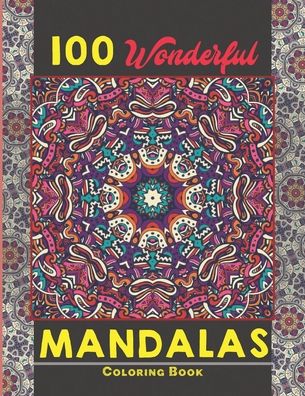 100 Wonderful Mandalas Coloring Book - Creative Mandalas - Kirjat - Independently Published - 9798538607310 - perjantai 16. heinäkuuta 2021