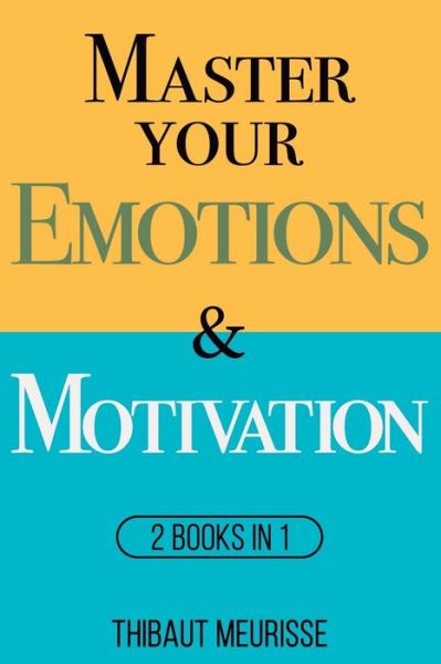 Master Your Emotions & Motivation: Mastery Series (Books 1-2) - Mastery Bundle - Thibaut Meurisse - Böcker - Independently Published - 9798579015310 - 18 december 2020