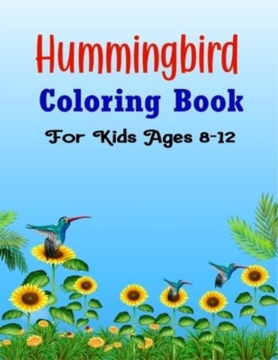 Cover for Ensumongr Publications · Hummingbird Coloring Book For Kids Ages 8-12 (Pocketbok) (2020)