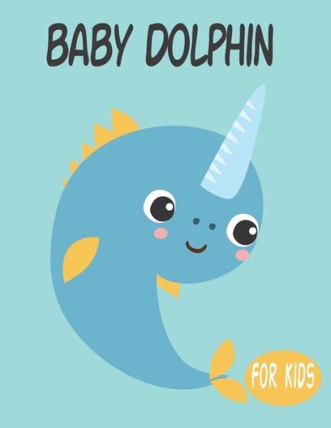 Cover for Penart Publishing · Baby Dolphin For Kids (Taschenbuch) (2020)