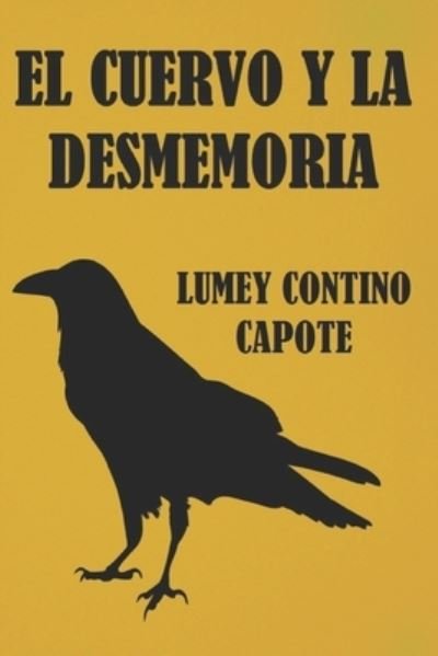 Cover for Lumey Contino Capote · El cuervo y la desmemoria (Paperback Book) (2020)