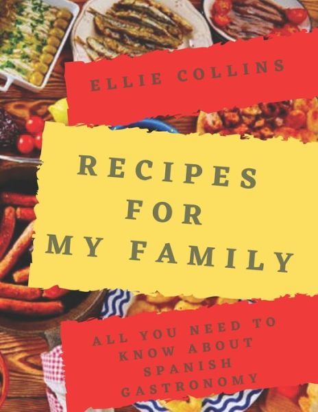 Recipes For My Family - Ellie Collins - Livros - Independently Published - 9798643068310 - 4 de maio de 2020