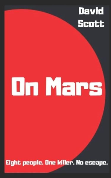 On Mars - David Scott - Kirjat - Independently Published - 9798644719310 - lauantai 19. kesäkuuta 2021