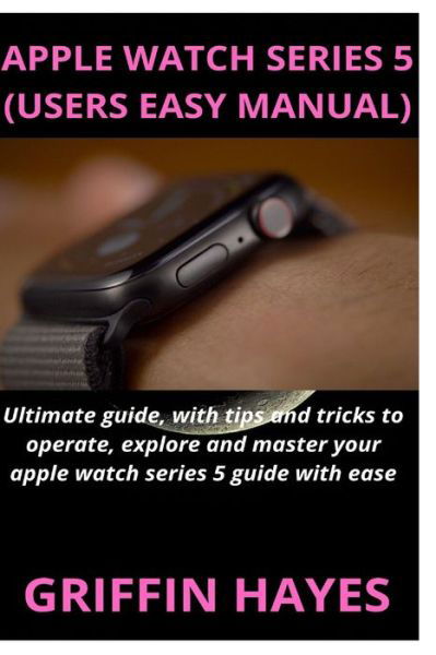 Cover for Griffin Hayes · Apple Watch Series 5 (Users Easy Manual) (Paperback Book) (2020)