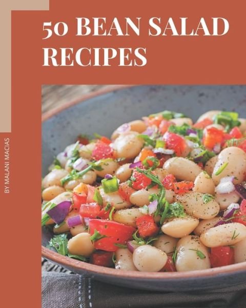 Cover for Malani Macias · 50 Bean Salad Recipes (Paperback Book) (2020)
