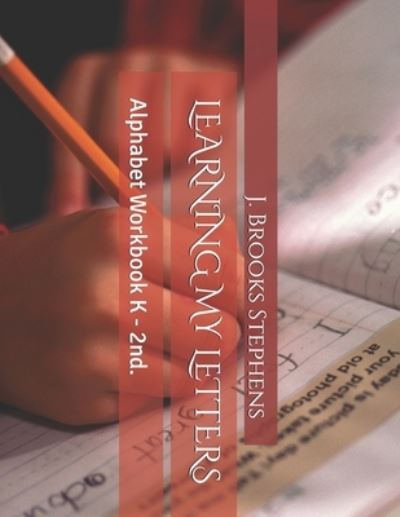 Learning My Letters - J Brooks Stephens - Böcker - Independently Published - 9798673135310 - 7 augusti 2020