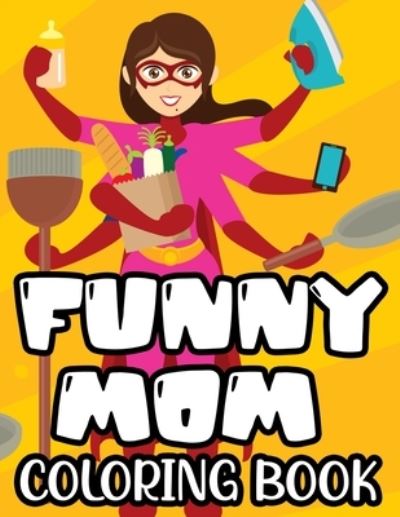 Cover for Jennifer Lee · Funny Mom Coloring Book (Paperback Book) (2021)