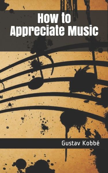 Cover for Gustav Kobbé · How to Appreciate Music (Paperback Book) (2021)