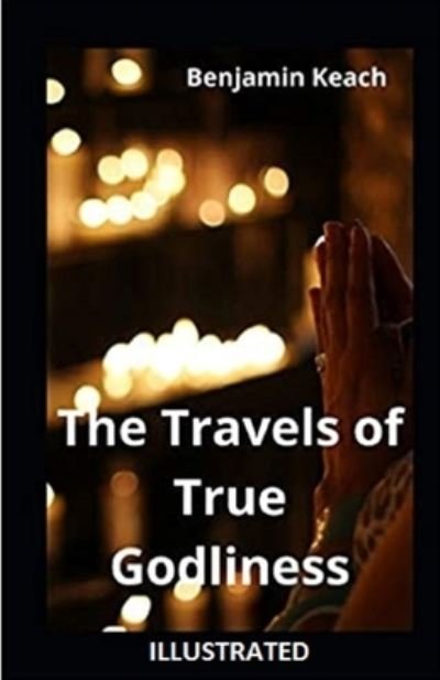 Cover for Benjamin Keach · The Travels of True Godliness Illustrated (Paperback Book) (2021)