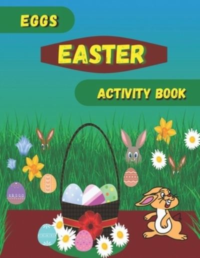 Cover for Planet Activity Planet · EGGS EASTER ACTIVITY BOOK: Easter book with coloring, mazes, sudoku, DOT TO DOT, math, and drawing for children - Easter gift for children (Paperback Book) (2021)