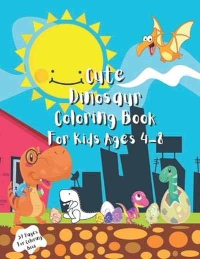 Cover for Ziko Publishing · Cute Dinosaur Coloring Book: For Kids Ages 4 - 8 (Taschenbuch) (2021)