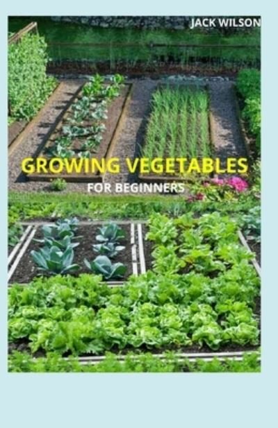 Cover for Jack Wilson · Growing Vegetables for Beginners (Pocketbok) (2021)