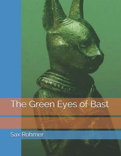 Cover for Sax Rohmer · The Green Eyes of Bast (Paperback Book) (2021)