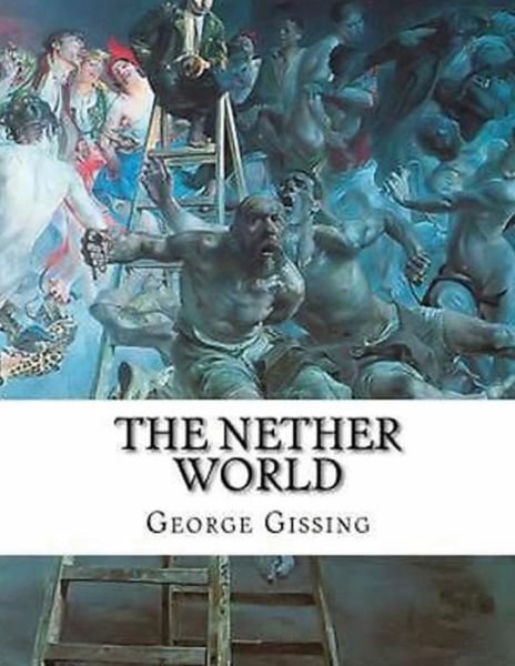 Cover for George Gissing · The Nether World (Annotated) (Paperback Book) (2021)