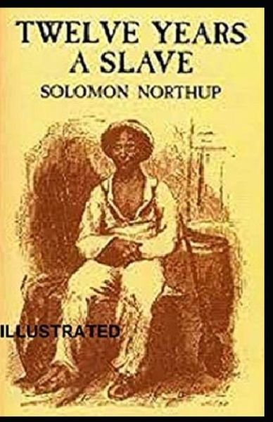 Cover for Solomon Northup · Twelve Years a Slave Illustrated (Paperback Book) (2021)