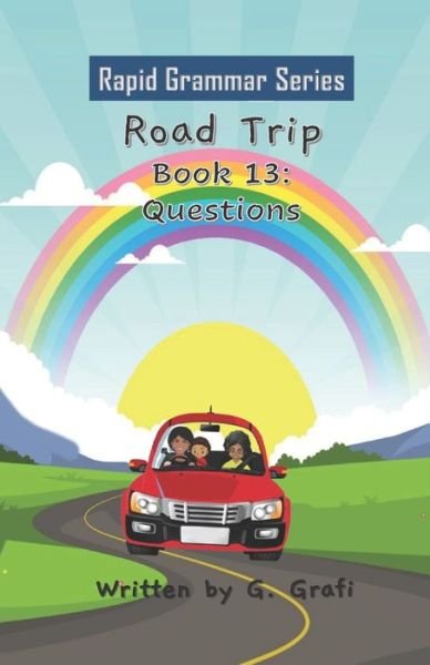 Road Trip: Book 13: Questions - G Grafi - Boeken - Independently Published - 9798760862310 - 6 november 2021