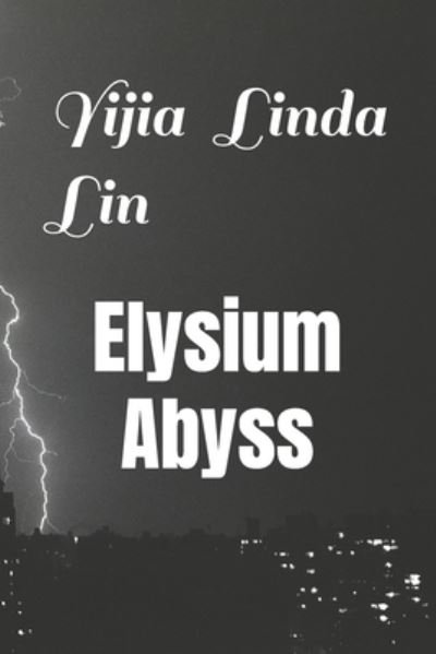 Elysium Abyss - Yijia Linda Lin - Bøger - Independently Published - 9798844504310 - 9. august 2022