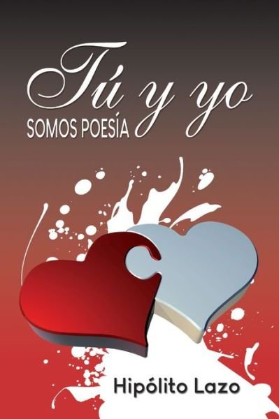 Cover for Hipolito Lazo · Tu y yo: Somos poesia (Pocketbok) (2022)