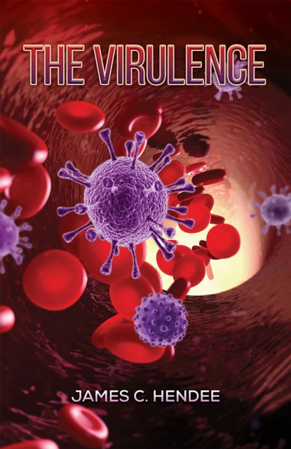 Cover for James C Hendee · The Virulence (Paperback Book) (2024)