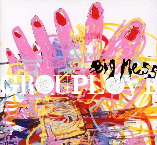 Cover for Grouplove · Big Mess (CD) (2016)