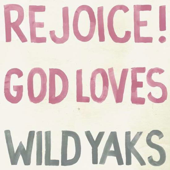 Rejoice God Loves Wild Yaks - Wild Yaks - Música - ERNEST JENNING - 0600064791311 - 2 de junho de 2015