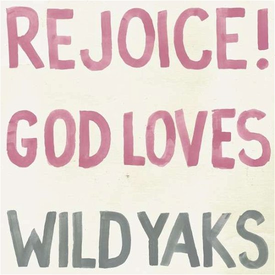Cover for Wild Yaks · Rejoice God Loves Wild Yaks (LP) (2015)