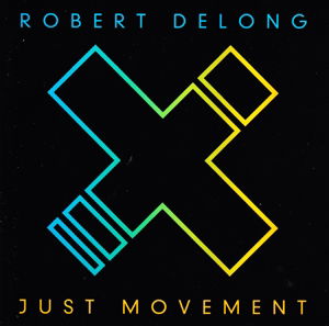 Cover for Robert Delong · Just Movement (CD) (2013)