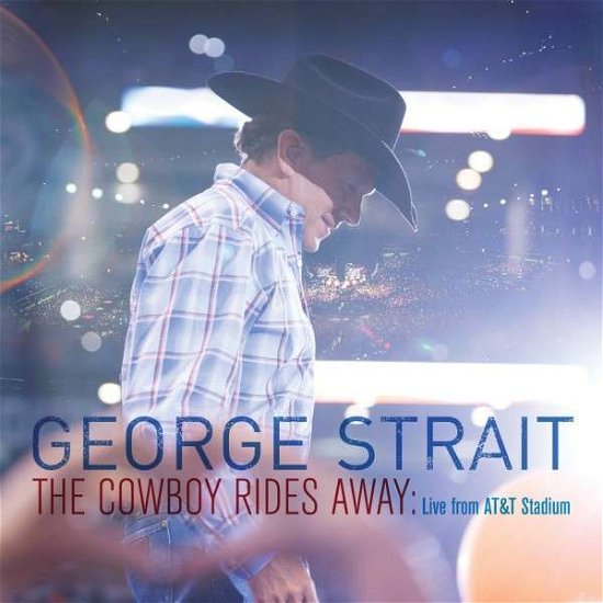 The Cowboy Rides Away: Live from At&t Stadium - George Strait - Musiikki - COUNTRY - 0602537965311 - tiistai 16. syyskuuta 2014